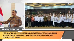 Perkuat Ekosistem Koperasi, Menteri Koperasi Gandeng Alumni IKOPIN dalam Pelantikan IKA IKOPIN University Periode 2025 – 2026